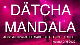 DATCHA MANDALA Live Full Concert 4K  Jardin du Tribunal Les Sables dOlonne France August 2nd 2022 [upl. by Anuaek830]