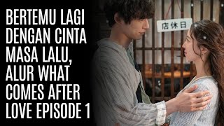 Alur What Comes After Love Episode 1 [upl. by Kenay]