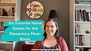 Six Favorite Name Games for the Elementary Music Room [upl. by Ellertnom664]