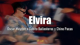 Elvira  Oscar Maydon x Gabito Ballesteros x Chino Pacas LetraLyrics [upl. by Iloj]