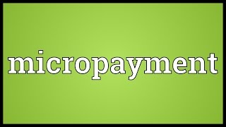 Micropayment Meaning [upl. by Ylloj]