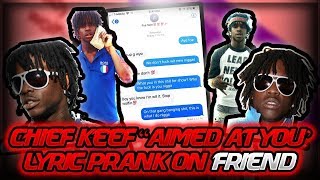 CHIEF KEEF quotAIMED AT YOU LYRIC PRANK ON BEST FRIEND HE WANTS TO KILL ME [upl. by Etnovad]