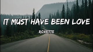 Roxette  It Must Have Been Love Lyrics [upl. by Walt734]