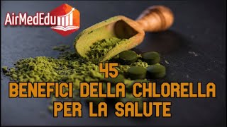 45 Benefici della Chlorella per la Salute [upl. by Sonny204]