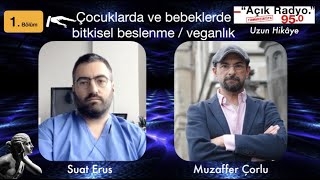 Muzaffer Çorlu amp Suat Erus 1Bölüm Çocuklar ve bebeklerde bitkisel beslenme veganlık [upl. by Htaras]