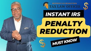 Instant IRS Penalty ReductionMust Know [upl. by Oiluj]