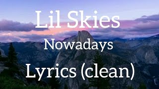 Lil Skies Nowadays lyrics clean HD [upl. by Ettenav785]