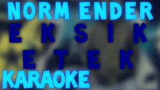 Norm Ender Ft Norm Erman  Eksik Etek Karaoke [upl. by Lledyr340]