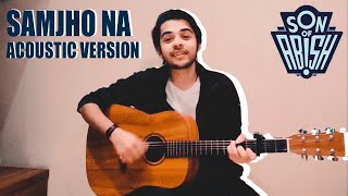 Samjho Na  Siddharth Gupta  Acoustic Version  Son Of Abish Picks Season 7  sonofabish [upl. by Salome]