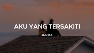 Judika  Aku Yang Tersakiti Lirik [upl. by Oluap468]