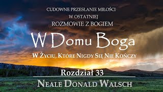 Neale Donald Walsch  quotW Domu Bogaquot  Rozdział 33  Audiobook [upl. by Amikahs689]