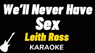 Leith Ross  We’ll Never Have Sex  Karaoke Guitar Instrumental [upl. by Story]