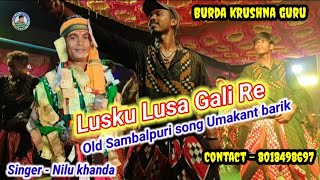 Lusku Lusa Gali Re  Burda krushna guru party  Old Sambalpuri song  Umakant barik song [upl. by Alanah]