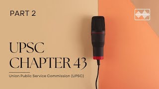 Union Public Service Commission UPSC Chapter 43 Part 2 [upl. by Ahsiya136]