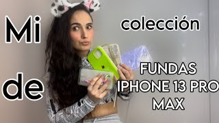 MI COLECCIÓN DE FUNDAS IPHONE 13 PRO MAX  haul carcasas [upl. by Ayamahs]