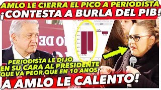 ¡AMLO DEJA MUDA A PERIODISTA CONTESTA A BURLAS DE CRECIMIENTO DEL PIB [upl. by Ariaic225]