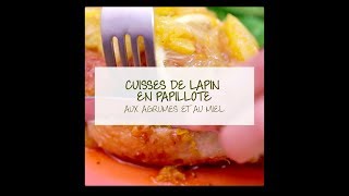 Cuisses de lapin en papillote au miel et aux agrumes [upl. by Strohben]