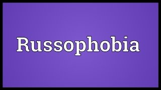 Russophobia Meaning [upl. by Klatt]