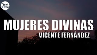 Vicente Fernández  Mujeres Divinas LetraLyrics [upl. by Loram261]