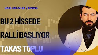 KISA VADEDE RALLİ YAPABİLECEK TAKASI TOPLU 2 HİSSE [upl. by Seve]