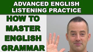 How To Master English Grammar  Speak English Fluently  Advanced English Listening Practice  59 [upl. by Ailima]