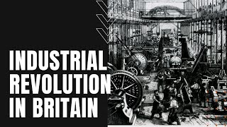 The Industrial Revolution in Great Britain [upl. by Anadal539]