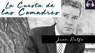 LA CUESTA DE LAS COMADRES de Juan Rulfo Voz Humana [upl. by Natsrik]