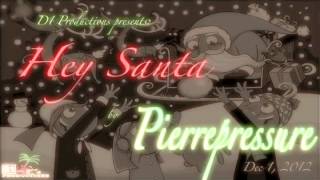 Hey Santa  Pierrepressure D1 Productions [upl. by Aiblis]