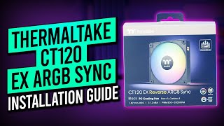 Thermaltake CT120 EX ARGB SYNC  Installation Guide [upl. by Agon]