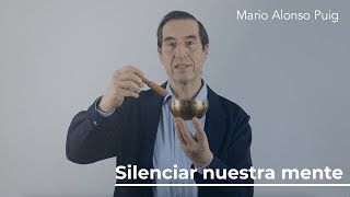 Silenciar nuestra mente  Mario Alonso Puig [upl. by Clovis]