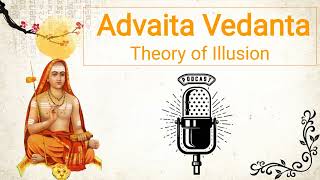 Advaita Vedanta  Theory of Illusion theory of error Podcast [upl. by Anehsak20]