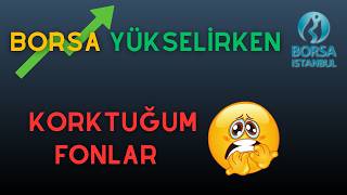 BORSA YÜKSELİRKEN ÇEKİNDİĞİM FONLAR❗️ [upl. by Rehpotsirhk]