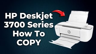 HP Deskjet 3700 Series How To COPY 2024 Step By Step Guide [upl. by Idissak519]