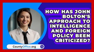 How Has John Boltons Approach to Intelligence and Foreign Policy Been Criticized [upl. by Alroi466]