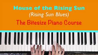 HOUSE OF THE RISING SUN  The Bitesize Piano Course page 50 [upl. by Polinski]