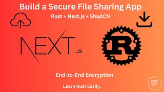 Build a Secure File Sharing App with Rust Axum Nextjs amp ShadCN  EndtoEnd Encryption [upl. by Eliam]