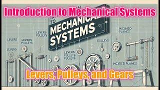 Introduction to Mechanical Systems Levers Pulleys and Gears [upl. by Jahdal]