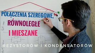 Połączenia szeregowe równoległe i mieszane  rezystorów i kondensatorów [upl. by Etnahsa]