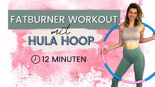 Fatburner HULA HOOP Workout  FETT verbrennen in 12 Minuten  Hula Hoop Workout AUCH für Anfänger [upl. by Eckart]