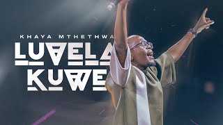 Khaya Mthethwa  Luvela Kuwe  Official Music Video [upl. by Amye822]