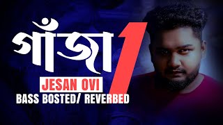 Gaja 1 গাঁজা ১ Jesan Ovi Bass Bosted  Official Music Video 2023 New Bangla Song [upl. by Sugden]