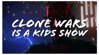 Clone Wars Is A Kids Show [upl. by Helyn]