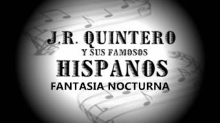 FANTASIA NOCTURNA  JR QUINTERO Y SUS AMOSOS HISPANOS [upl. by Onig]