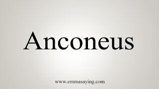 How To Say Anconeus [upl. by Arek245]