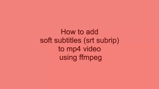 How to add soft subtitles srt subrip to mp4 video using ffmpeg [upl. by Regnig]