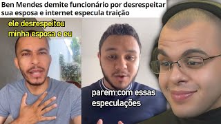 BEN MENDES DEMITE FUNCIONÁRIO POR CAUSA DE ESPOSA E INTERNET ESPECULA TRAIÇÃO [upl. by Aderfla]