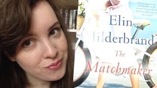 Book Review The Matchmaker By Elin Hilderbrand [upl. by Ellenad980]