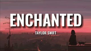 Taylor Swift  quotEnchantedquot Lyrics Video [upl. by Eittak422]