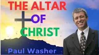 Paul Washer Sermons 2024  The Altar of Christ [upl. by Ursola]