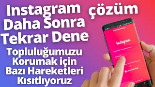 Instagram Daha Sonra Tekrar Dene ve Topluluğumuzu Korumak için Bazı Hareketleri Kısıtlıyoruz [upl. by Durarte]